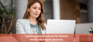 tailoring genai products for diverse mobile developer personas